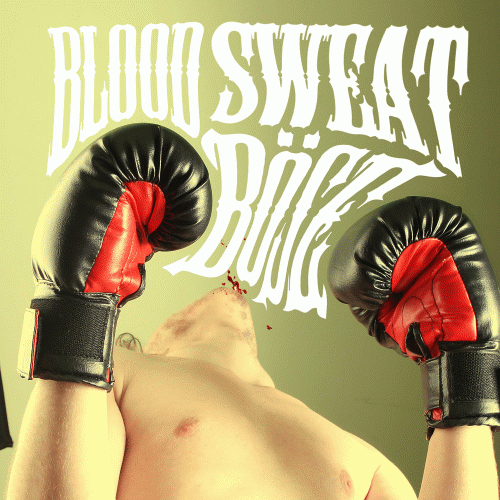 Blood, Sweat and Böse